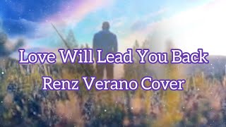Love Will Lead You Back ~ Renz Verano Cover ( Lyrics)