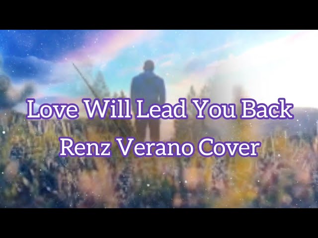 Love Will Lead You Back ~ Renz Verano Cover ( Lyrics) class=