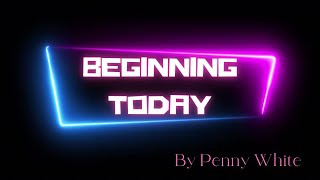 Beginning Today by Penny White