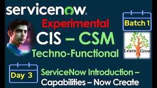 CIS - CSM Batch 1 | Day 3 | ServiceNow Introduction - Capabilities - Now Create