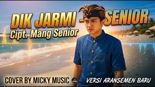 Download lagu Dik Jarmi - Senior | [Cover]® By Micky Music (Aransemen Baru Vokal Cowok)