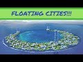 Floating Cities will exist by 2020!