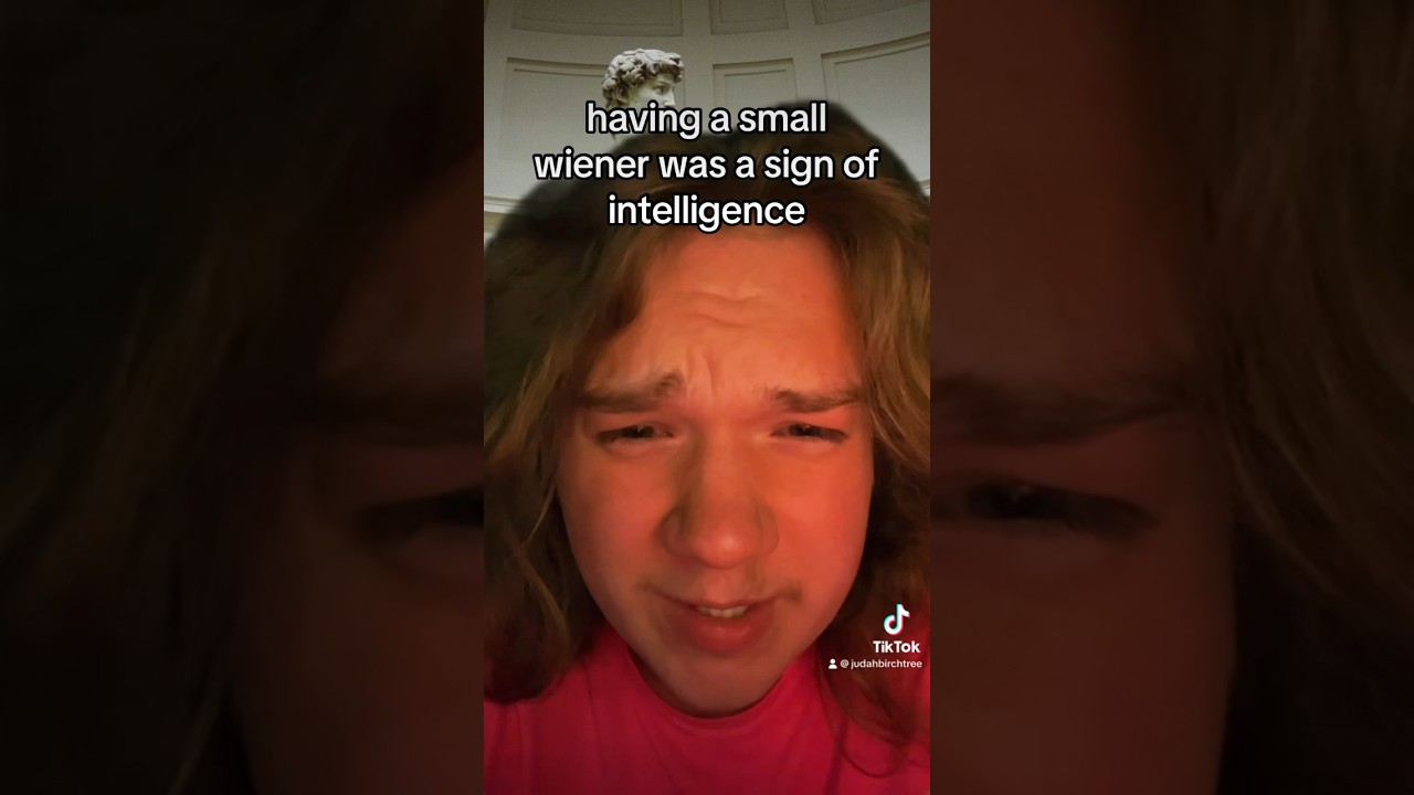 Having a small wiener is a sign of intelligence 