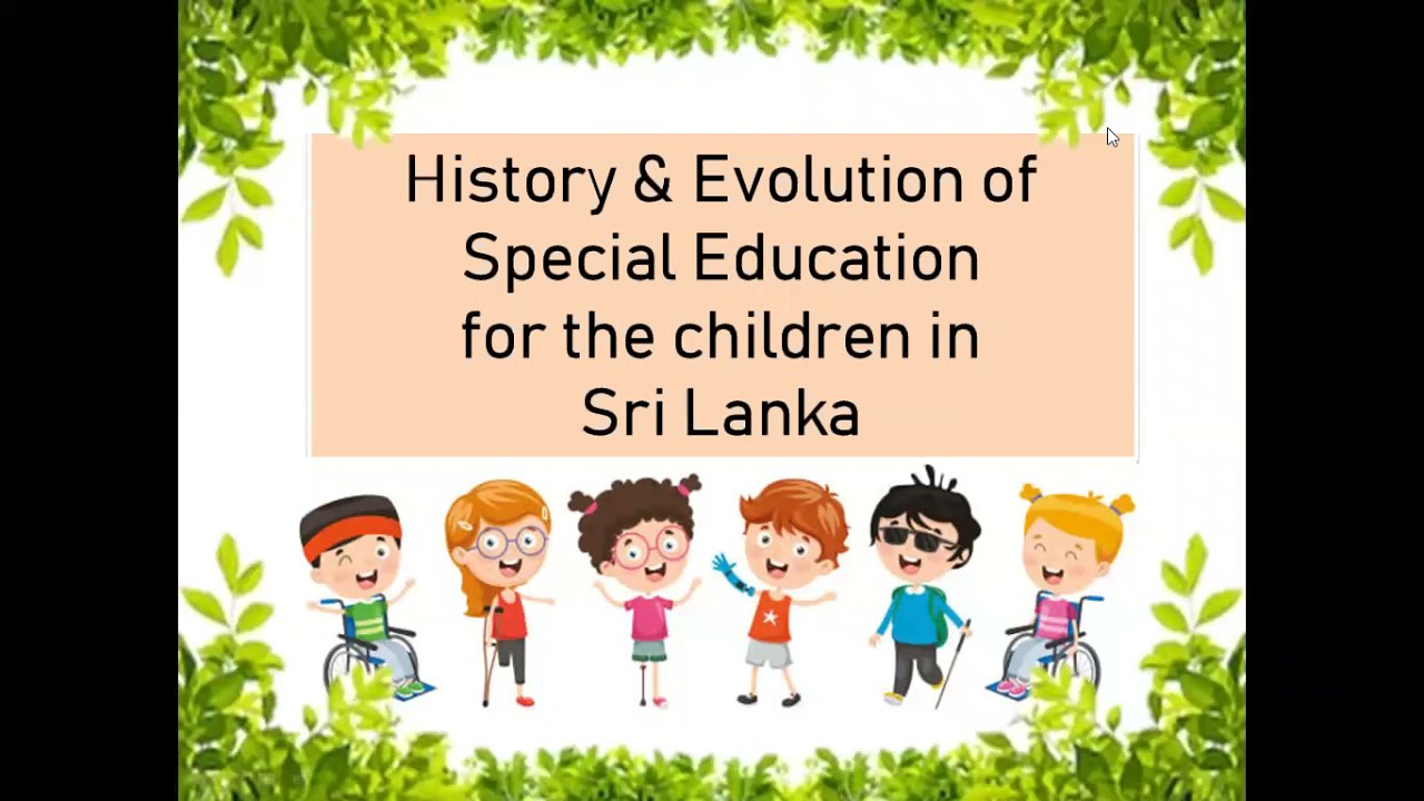History & Evolution of Special Education for the children in Sri Lanka