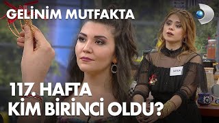 Gelinim Mutfaktada 117. Hafta Kim Birinci Oldu? 27 Kasım 2020