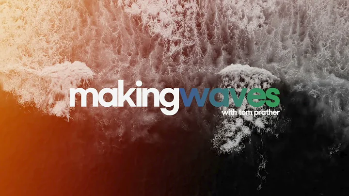 Making Waves Podcast with Tom Prather Show Open