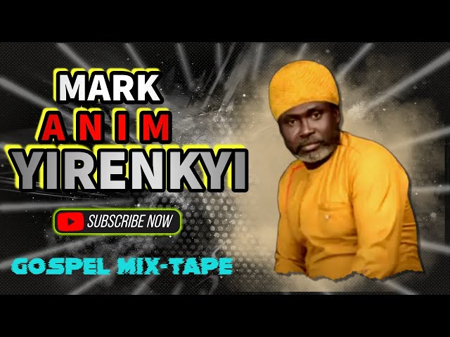 MARK ANIM YIRENYKI ))(( FT OTHER SDA ARTIST )( Gospel Mix-Tape class=