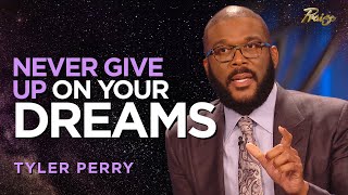 Tyler Perry: Don't Give Up on Your Dreams! | Praise on TBN