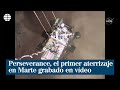 Perseverance: El primer aterrizaje de una Nave en Marte grabado en vídeo