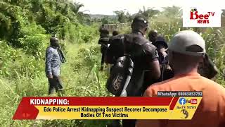 ‎Edo Police Arrest Kidnapping Suspect Recover Decompose Bodies Of Two Victims.