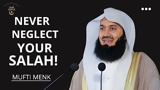 Don't Neglect Your Salah! A Powerful Reminder by Mufti Menk