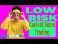 Demonstrating a low risk correct score trading strategy to copy