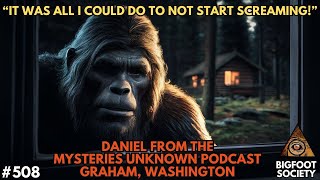 It was all I could do to not start screaming | Bigfoot Society 508