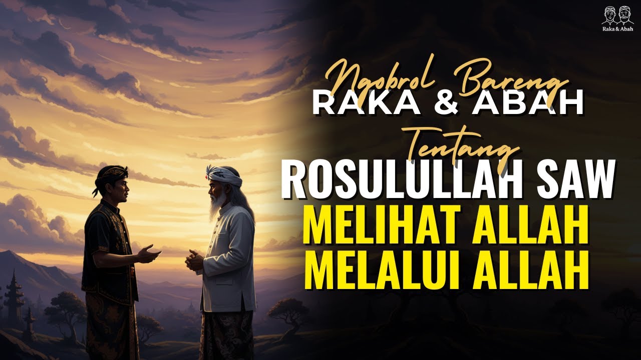 Raka & Abah: Rosulullah SAW Melihat Allah Melalui Allah - YouTube