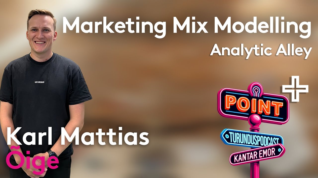 Kantar Emor POINT+ Marketing Mix Modelling (külas Karl Mattias Õige Analytic Alley)