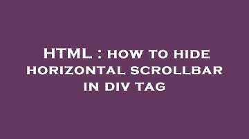 HTML : how to hide horizontal scrollbar in div tag