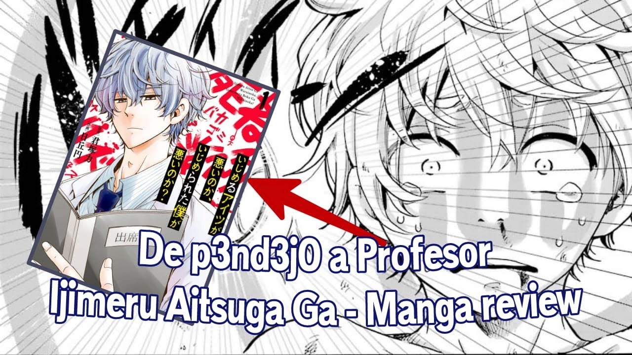De tonto a profesor de preparatoria / Ijimeru Aitsu ga Waruinoka