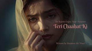 Teri Chaahat Ki | Nazneen Ali 'Naaz' | The Singing Poetry | Writers Forum Kuwait | Dr Rajesh 'Raje'