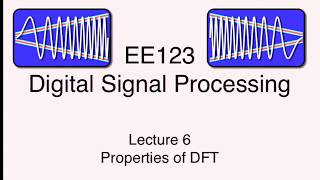 EE123 Digital Signal Processing, SP'16 L06 - DFT properties and Convolutions
