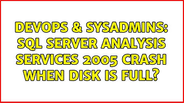 DevOps & SysAdmins: SQL Server Analysis Services 2005 crash when disk is full?