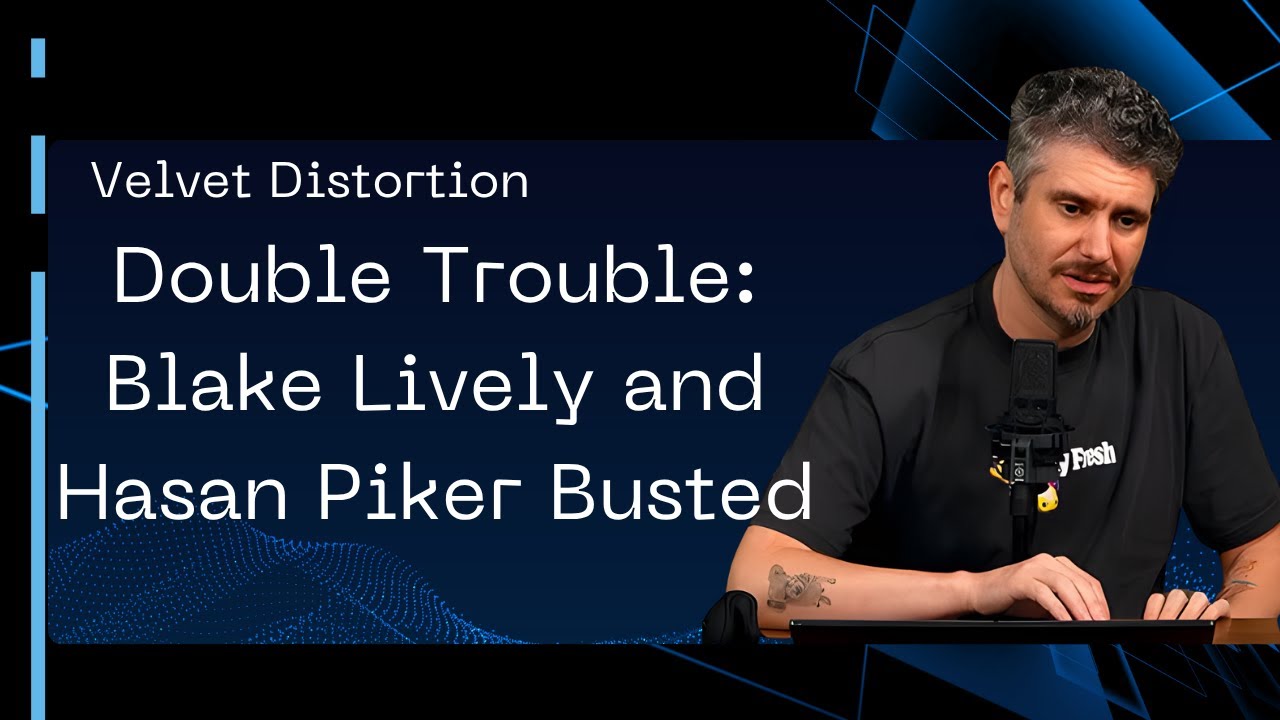 Double Trouble: Blake Lively and Hasan Piker Busted | Velvet Distortion #09
