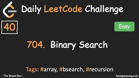 Daily #LeetCode Challenge [40]: 704. Binary Search. (#bsearch #recursion)