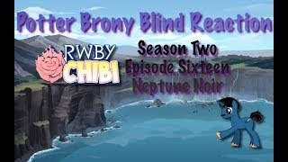 PotterBrony Blind Reaction RWBY Chibi Season 2 Episode 16 Neptune Noir