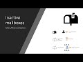 Inactive Mailboxes - how to deal with them