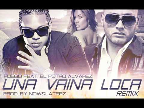 Una Vaina Loca - Fuego Feat El Potro Alvarez (Official Remix) New