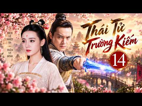Thái Tử Trường Kiếm - Tập 14 | Địch Lệ Nhiệt Ba,Trần Vỹ Đình | Siêu Phẩm Phim Kiếm Hiệp Đặc Sắc 2026