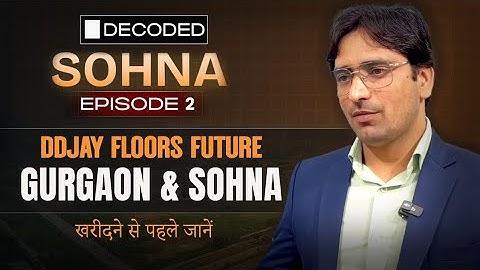 Ep#2 l Gurgaon Builder Floor V/S Sohna Builder Floor कहा खरीदना सही रहेगा ? DDJAY FLOORS FUTURE ?