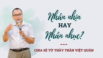 Càng Nhẫn, Càng Nhục | Nhẫn Nhịn để Tránh Mâu Thuẫn | Tình yêu Hôn nhân Gia đình - Trần Việt Quân
