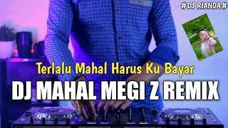 DJ TERLALU MAHAL HARUSKU BAYAR REMIX VIRAL TIKTOK TERBARU 2022 FULL BASS DJ MAHAL VIRAL TIKTOK