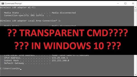 How To Make Windows 10 CMD (Command Prompt) Transparent