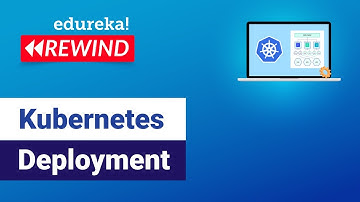 Kubernetes Deployement | Kubernetes Deployment Tutorial | Kubernetes Tutorial  | Edureka  Rewind