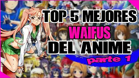 TOP 5 MEJORES WAIFUS DEL ANIME [PARTE 1]