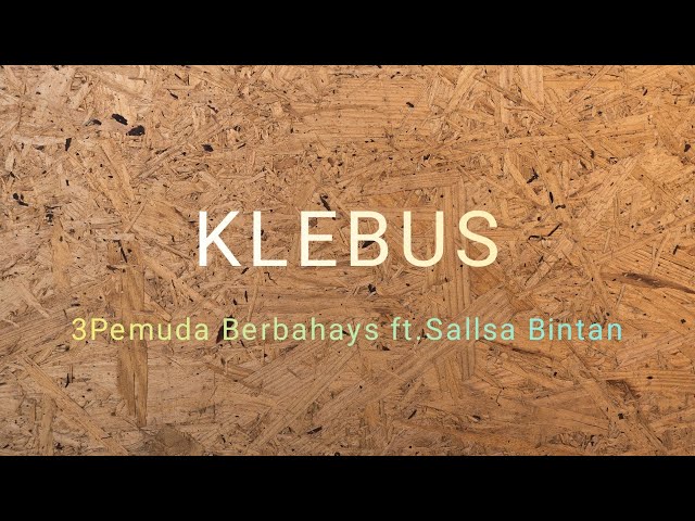 Klebus - 3Pemuda Berbahaya ft. Sallsa Bintan lirik u0026 cover class=