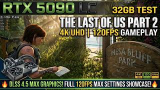 RTX 5090 LC 32GB Test: The Last of Us Part 2 | 4K UHD 120FPS Gameplay 🔥 DLSS 4.5 Max Graphics!