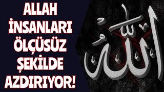 Allah Bilerek İnsanları Azdırıyor Hem Ölçü Koydum Diyor, Hem De Ben De Ölçü Yoktur Diyor