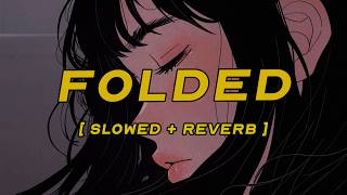 kehlani - folded [ slowed + reverb ] (lyrics)