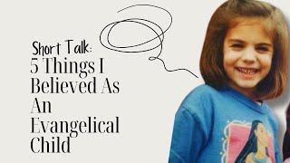 5 Awful Things I Believed As An Evangelical Child