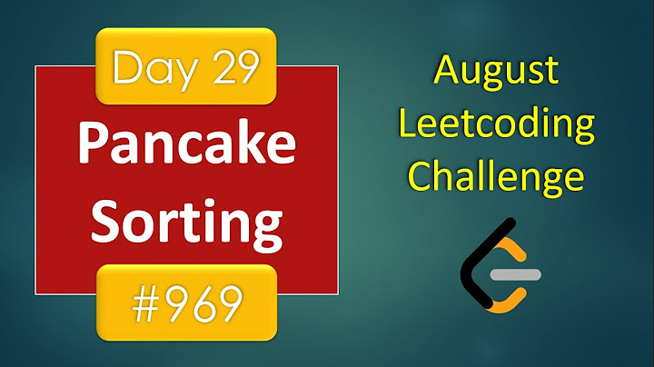 Pancake Sorting | Day 29 | [ August LeetCoding Challenge ] [ Leetcode #969 ] [ 2020 ]