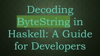 Decoding Bytestring In Haskell A Guide For Developers