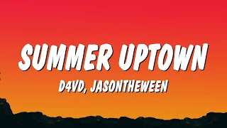 d4vd & JasonTheWeen - Summer Uptown (Lyrics)