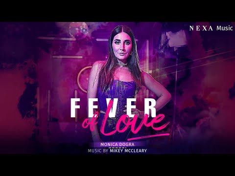 fever-of-love---official-video-|-music-by-@officialmikeymccleary-|-monica-dogra-|-nexa-music-s2