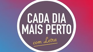 Video thumbnail of "CADA DIA MAIS PERTO  | CD JOVEM | MENOS UM"