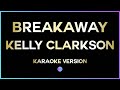 Breakaway Kelly Clarkson HD Karaoke Version