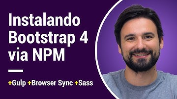 Curso relâmpago de Bootstrap 4.0.0 - Aula 01 - Como instalar Bootstrap 4 via NPM