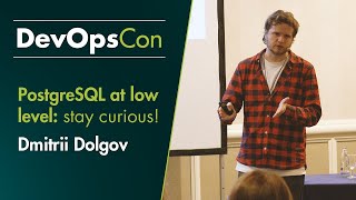 PostgreSQL at low Level: stay curious! | Dmitrii Dolgov
