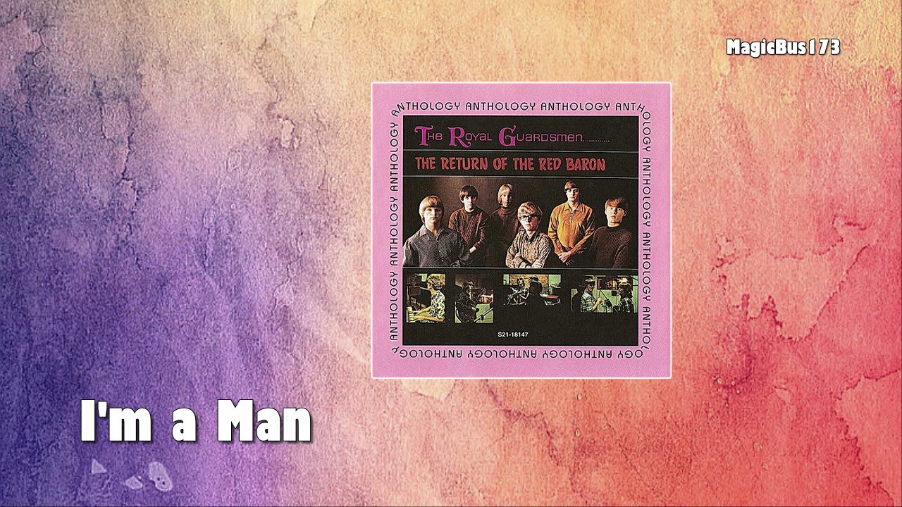 Watch The Royal Guardsmen - I'm a Man on YouTube Watch The Royal Guardsmen - I'm a Man on YouTube